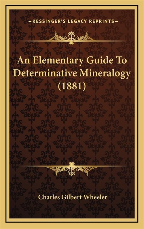 An Elementary Guide to Determinative Mineralogy (1881) (Hardcover)