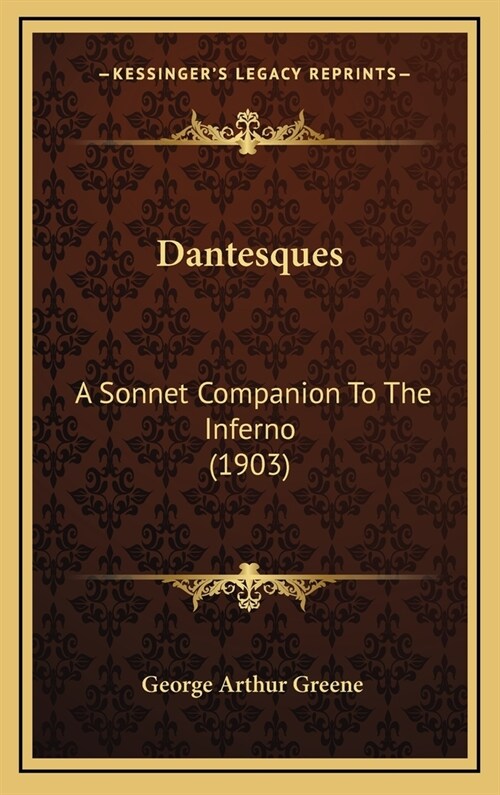 Dantesques: A Sonnet Companion to the Inferno (1903) (Hardcover)