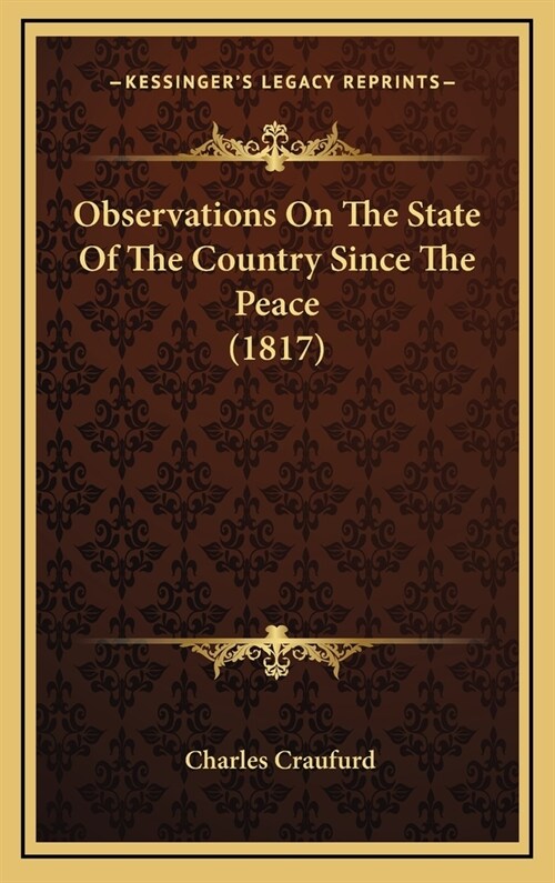 Observations on the State of the Country Since the Peace (1817) (Hardcover)
