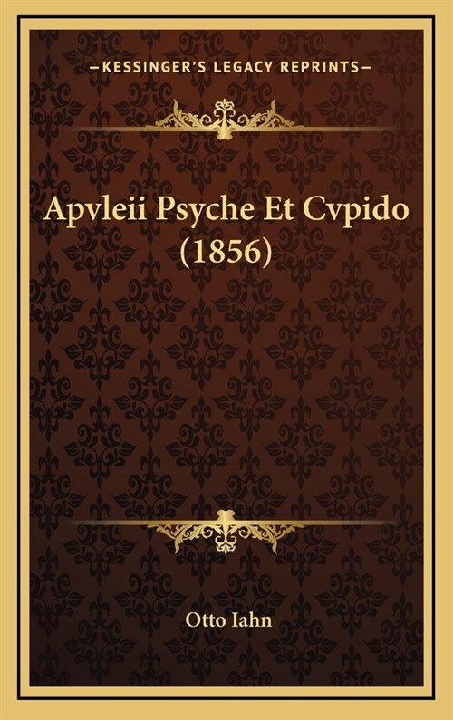 Apvleii Psyche Et Cvpido (1856) (Hardcover)