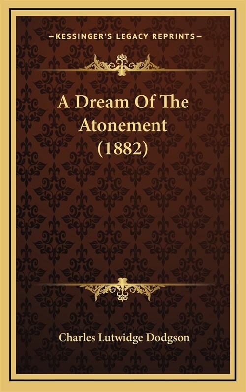 A Dream of the Atonement (1882) (Hardcover)