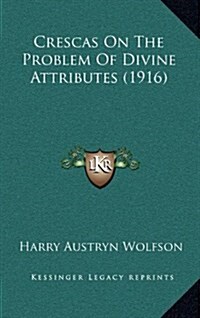 Crescas on the Problem of Divine Attributes (1916) (Hardcover)