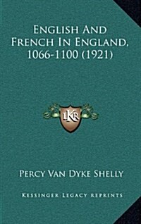 English and French in England, 1066-1100 (1921) (Hardcover)