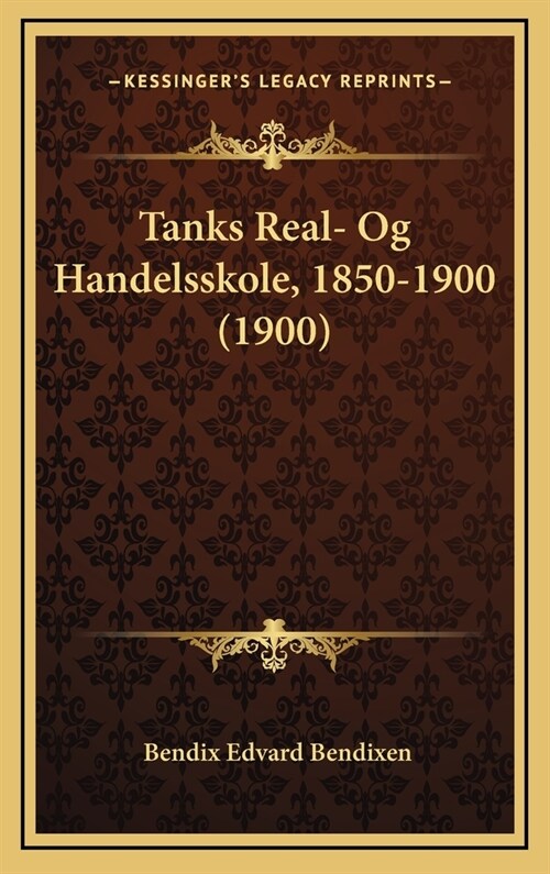 Tanks Real- Og Handelsskole, 1850-1900 (1900) (Hardcover)