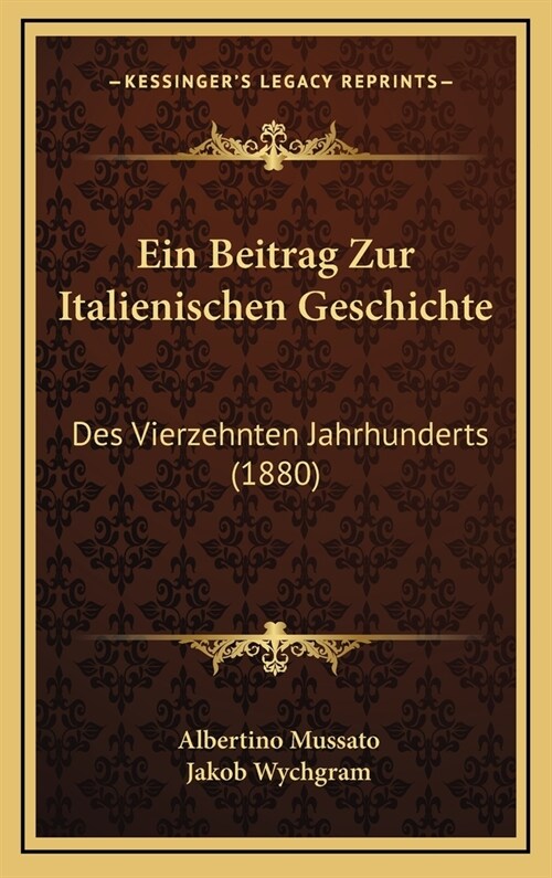 Ein Beitrag Zur Italienischen Geschichte: Des Vierzehnten Jahrhunderts (1880) (Hardcover)