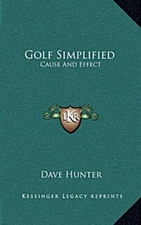 Golf Simplified: Cause and Effect (Hardcover)