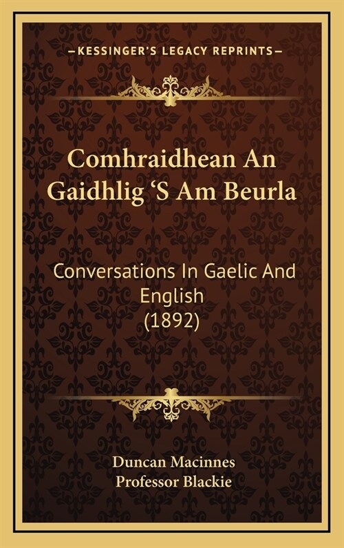 Comhraidhean an Gaidhlig s Am Beurla: Conversations in Gaelic and English (1892) (Hardcover)