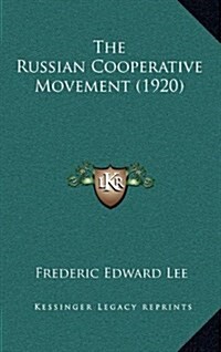 The Russian Cooperative Movement (1920) (Hardcover)