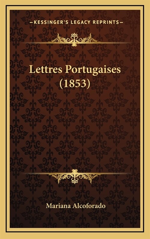 Lettres Portugaises (1853) (Hardcover)