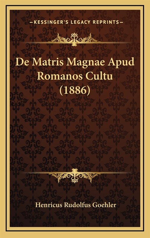 de Matris Magnae Apud Romanos Cultu (1886) (Hardcover)