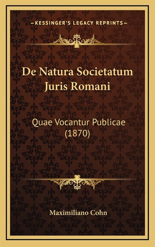de Natura Societatum Juris Romani: Quae Vocantur Publicae (1870) (Hardcover)