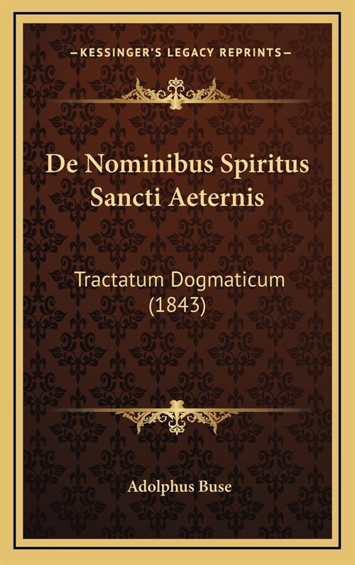 de Nominibus Spiritus Sancti Aeternis: Tractatum Dogmaticum (1843) (Hardcover)