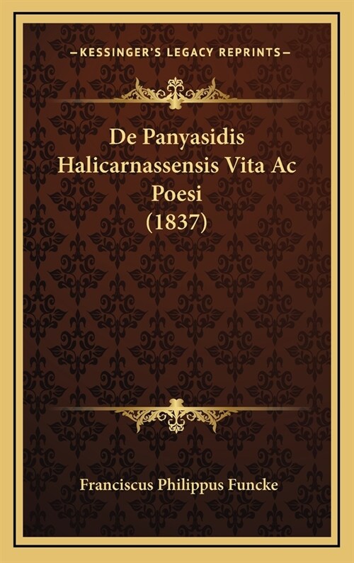 de Panyasidis Halicarnassensis Vita AC Poesi (1837) (Hardcover)