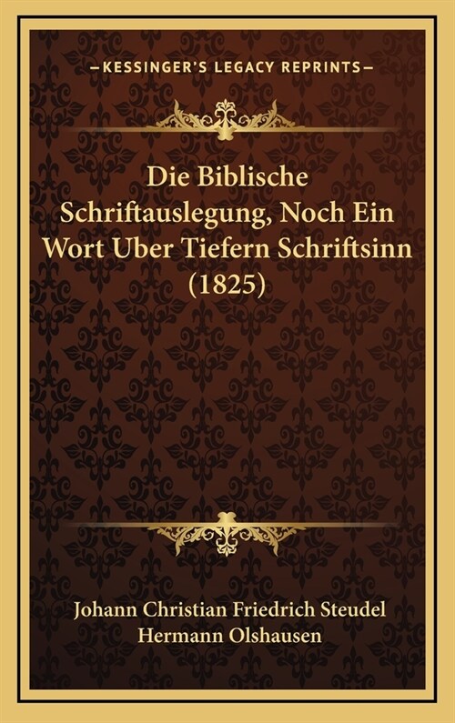 Die Biblische Schriftauslegung, Noch Ein Wort Uber Tiefern Schriftsinn (1825) (Hardcover)