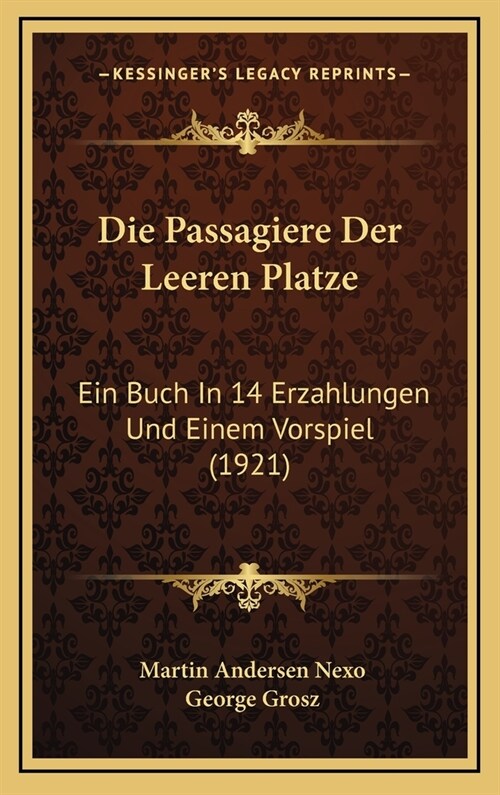 Die Passagiere Der Leeren Platze: Ein Buch in 14 Erzahlungen Und Einem Vorspiel (1921) (Hardcover)