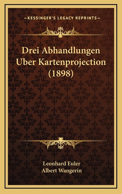 Drei Abhandlungen Uber Kartenprojection (1898) (Hardcover)