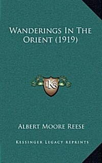 Wanderings in the Orient (1919) (Hardcover)