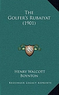 The Golfers Rubaiyat (1901) (Hardcover)