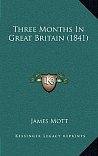 Three Months in Great Britain (1841) (Hardcover)