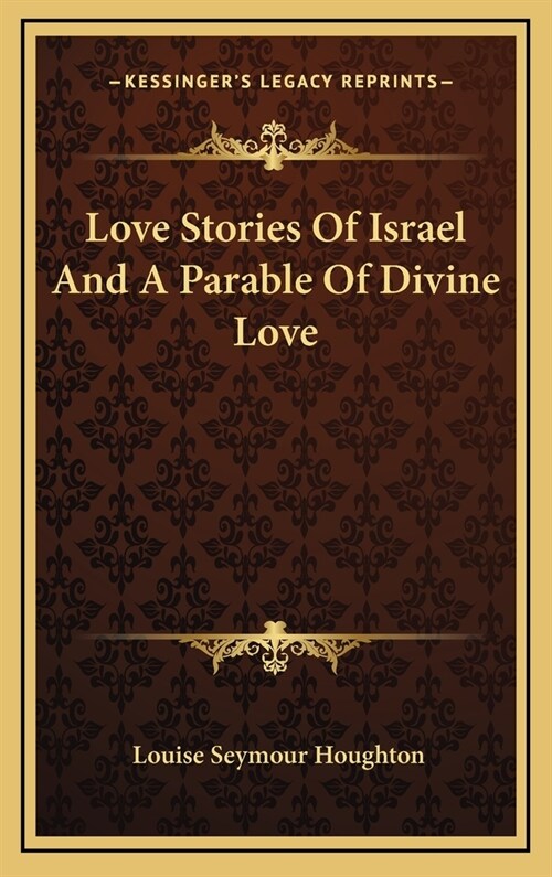 Love Stories of Israel and a Parable of Divine Love (Hardcover)