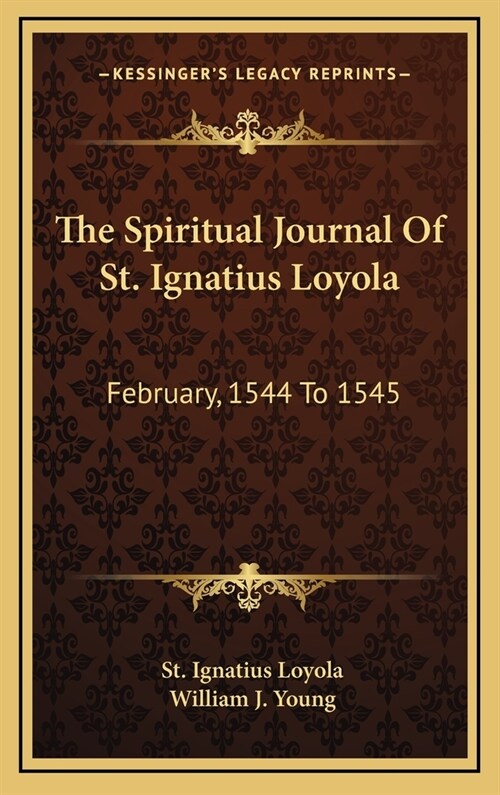 The Spiritual Journal of St. Ignatius Loyola: February, 1544 to 1545 (Hardcover)