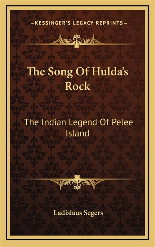 The Song of Huldas Rock: The Indian Legend of Pelee Island (Hardcover)