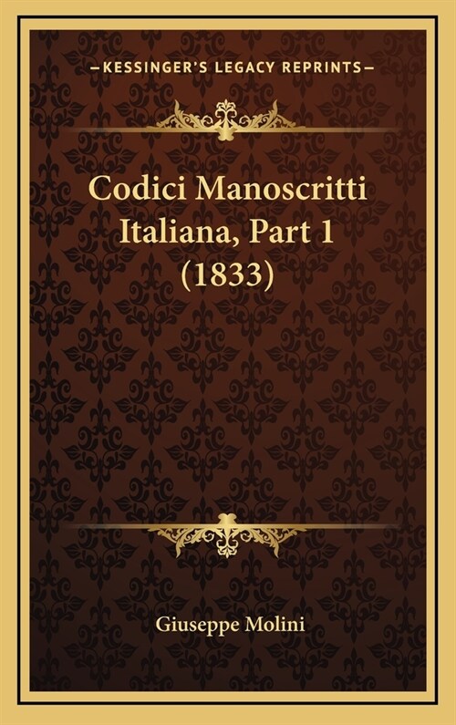 Codici Manoscritti Italiana, Part 1 (1833) (Hardcover)