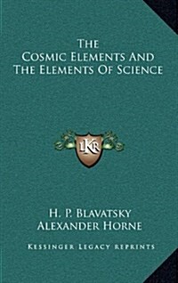 The Cosmic Elements and the Elements of Science (Hardcover)