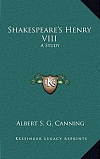 Shakespeares Henry VIII: A Study (Hardcover)