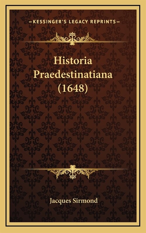 Historia Praedestinatiana (1648) (Hardcover)