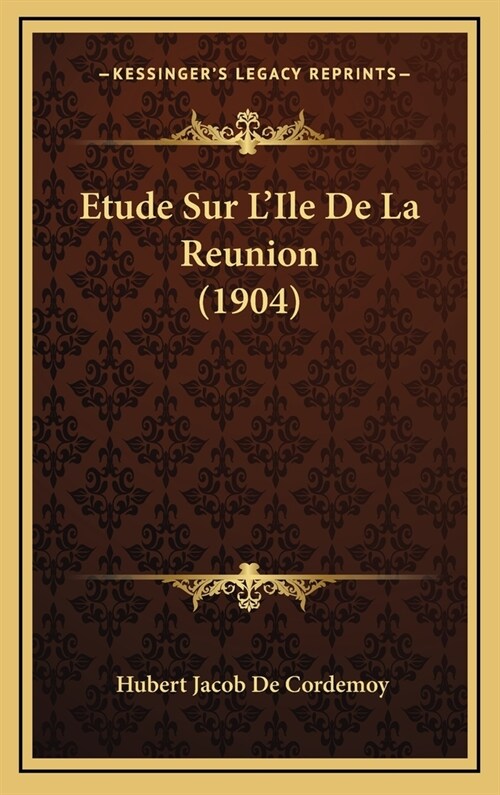 Etude Sur LIle de La Reunion (1904) (Hardcover)