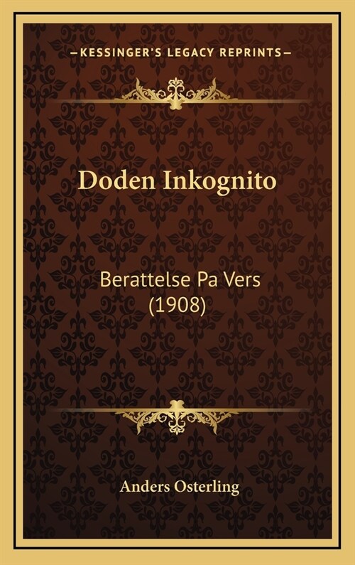Doden Inkognito: Berattelse Pa Vers (1908) (Hardcover)