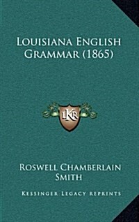 Louisiana English Grammar (1865) (Hardcover)