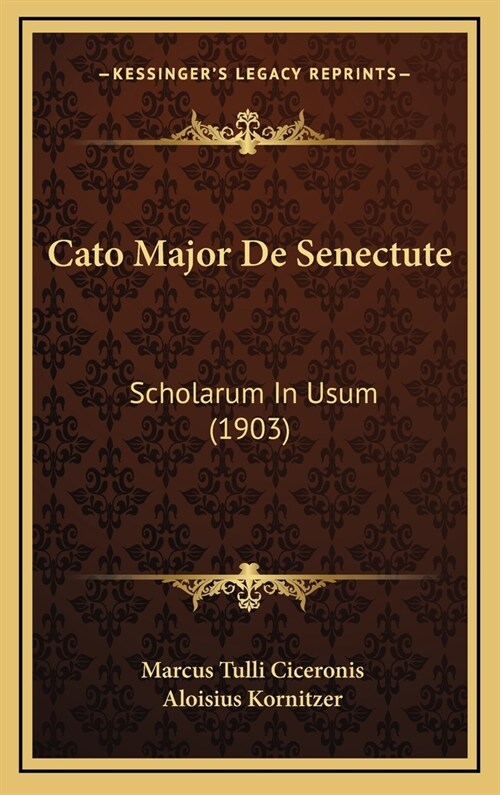 Cato Major de Senectute: Scholarum in Usum (1903) (Hardcover)