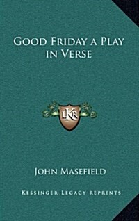 Good Friday a Play in Verse (Hardcover)