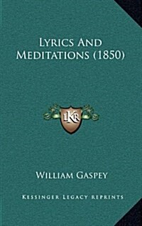 Lyrics and Meditations (1850) (Hardcover)