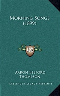 Morning Songs (1899) (Hardcover)