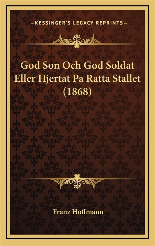 God Son Och God Soldat Eller Hjertat Pa Ratta Stallet (1868) (Hardcover)