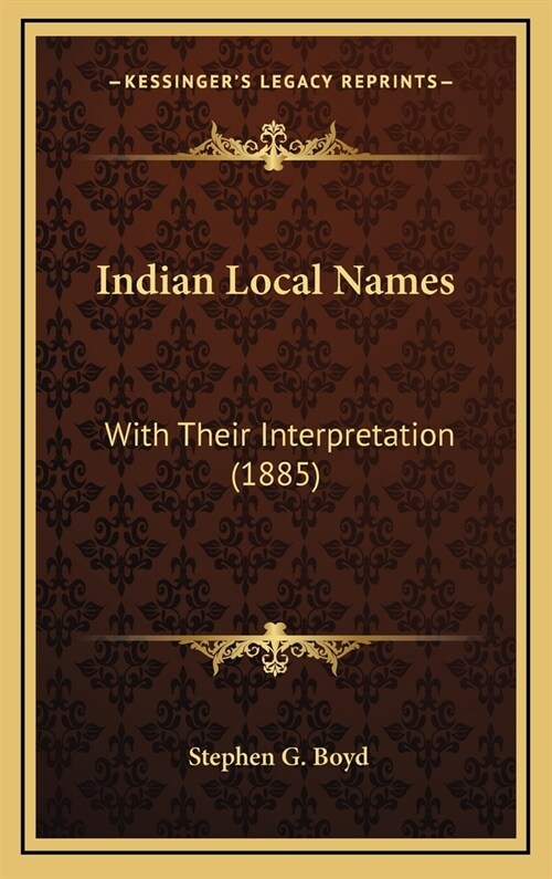 Indian Local Names: With Their Interpretation (1885) (Hardcover)