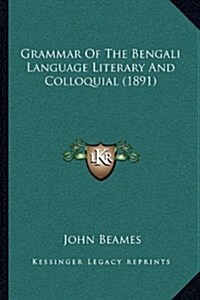 Grammar of the Bengali Language Literary and Colloquial (1891) (Hardcover)