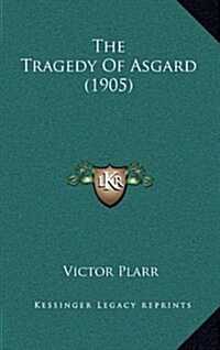 The Tragedy of Asgard (1905) (Hardcover)