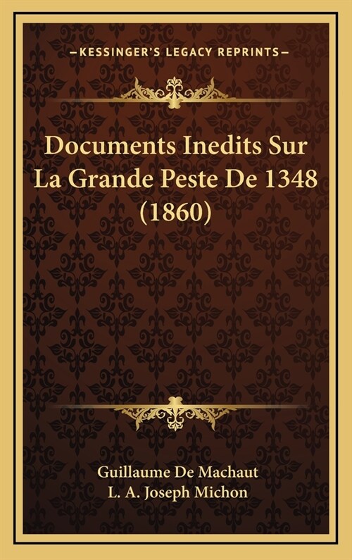 Documents Inedits Sur La Grande Peste de 1348 (1860) (Hardcover)