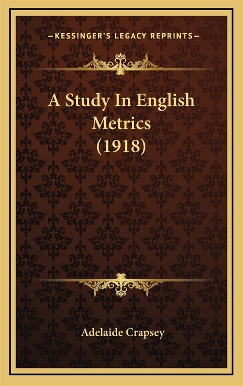 A Study in English Metrics (1918) (Hardcover)