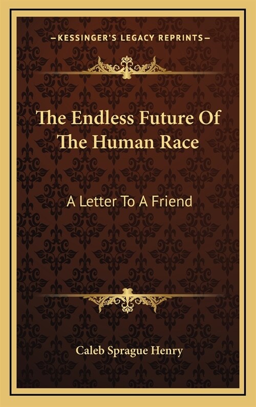 The Endless Future of the Human Race: A Letter to a Friend (Hardcover)