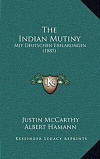 The Indian Mutiny: Mit Deutschen Erflarungen (1887) (Hardcover)