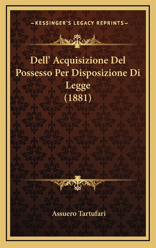 Dell Acquisizione del Possesso Per Disposizione Di Legge (1881) (Hardcover)