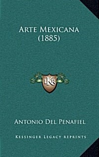 Arte Mexicana (1885) (Hardcover)