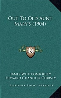Out to Old Aunt Marys (1904) (Hardcover)