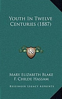 Youth in Twelve Centuries (1887) (Hardcover)