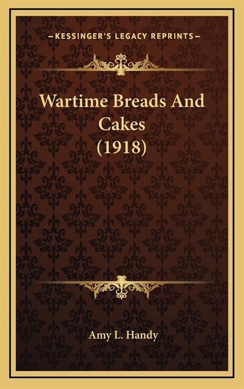 Wartime Breads and Cakes (1918) (Hardcover)